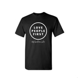 Love People First - Ask Questions Later T-Shirts -variety of colors